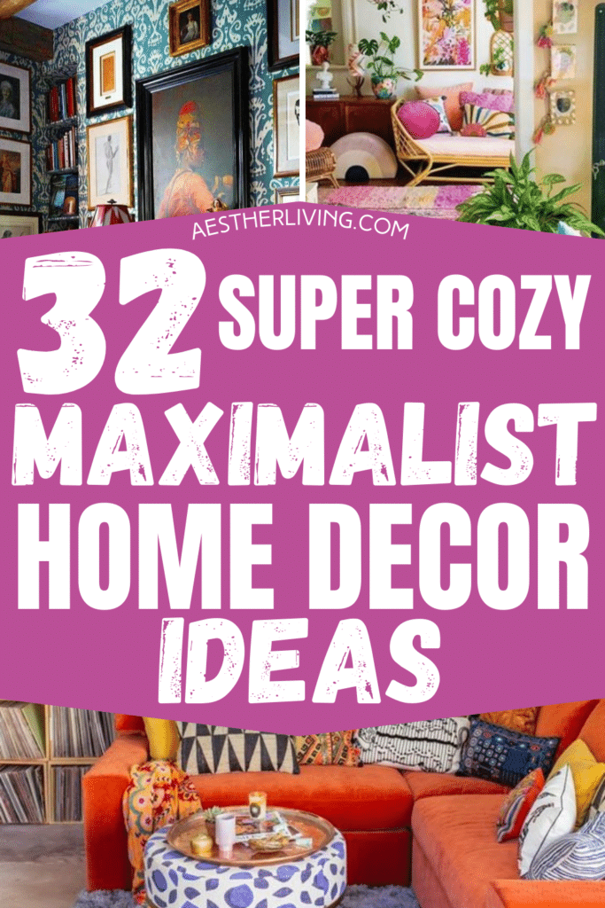 32 Super Cozy Maximalist Decor Ideas (made simple and clutter-free ...