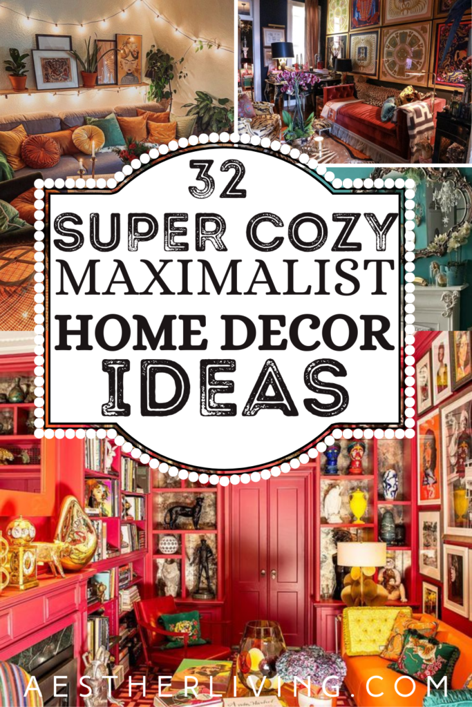 32 super cozy maximalist home decor ideas